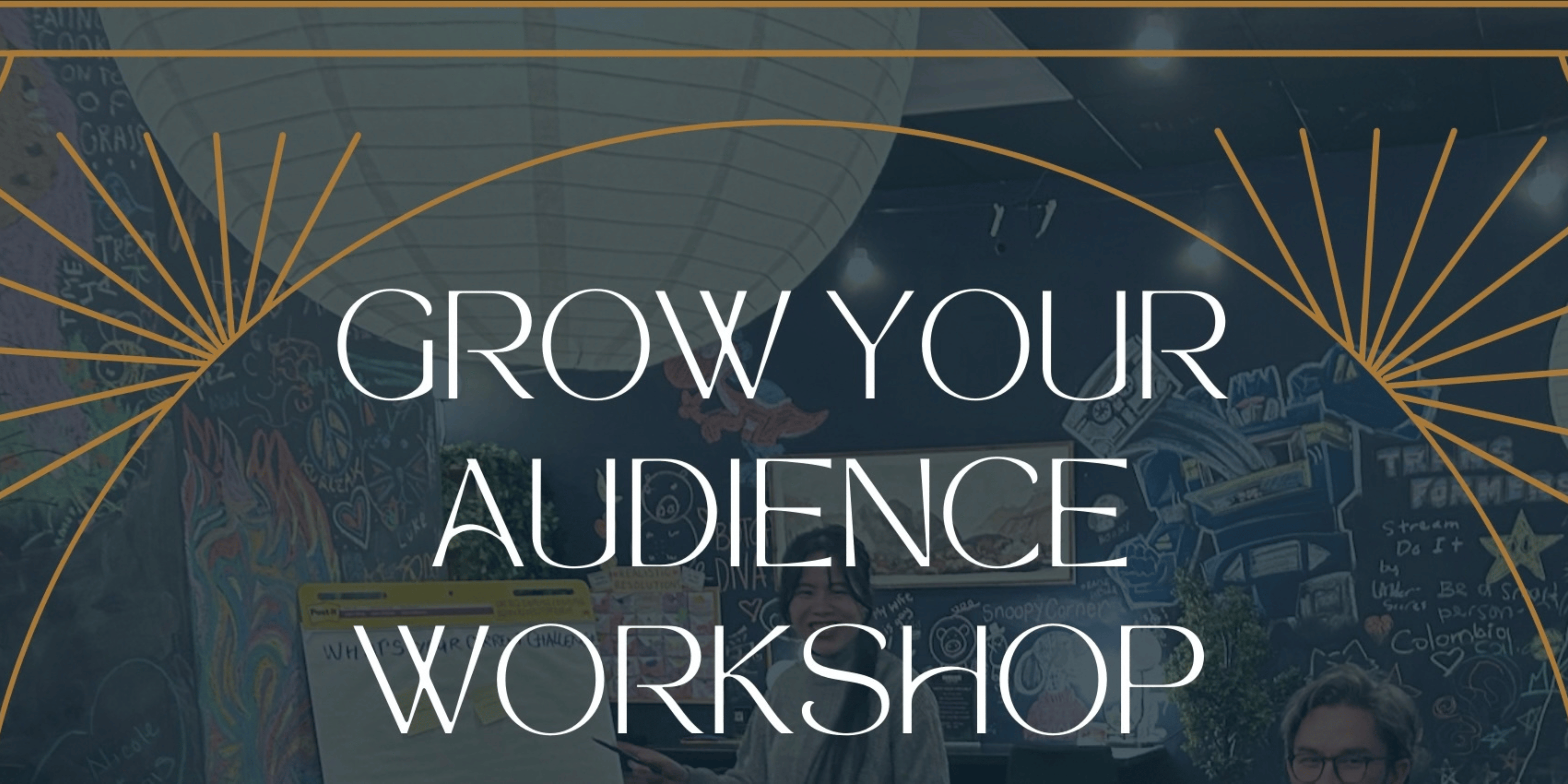 A promotional graphic for a "GROW YOUR AUDIENCE WORKSHOP" features white serif text over a dark, busy background of a classroom or studio space filled with chalkboard drawings and workshop participants.