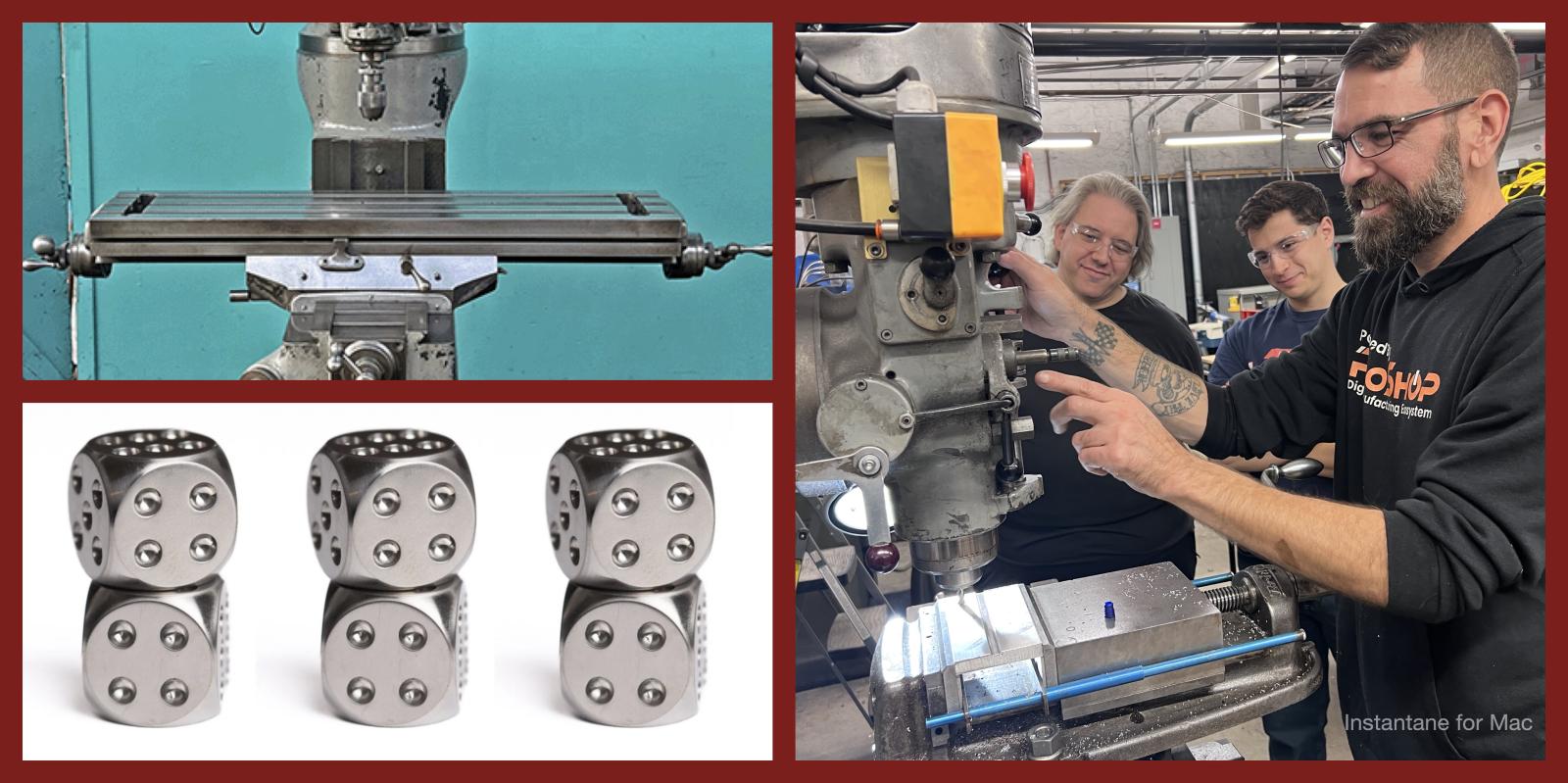 1 image of a Bridgeport mill. 1 image of a set of metallic 6-sided dice. 1 image of an instructor showing 3 participants how to operate the mill.