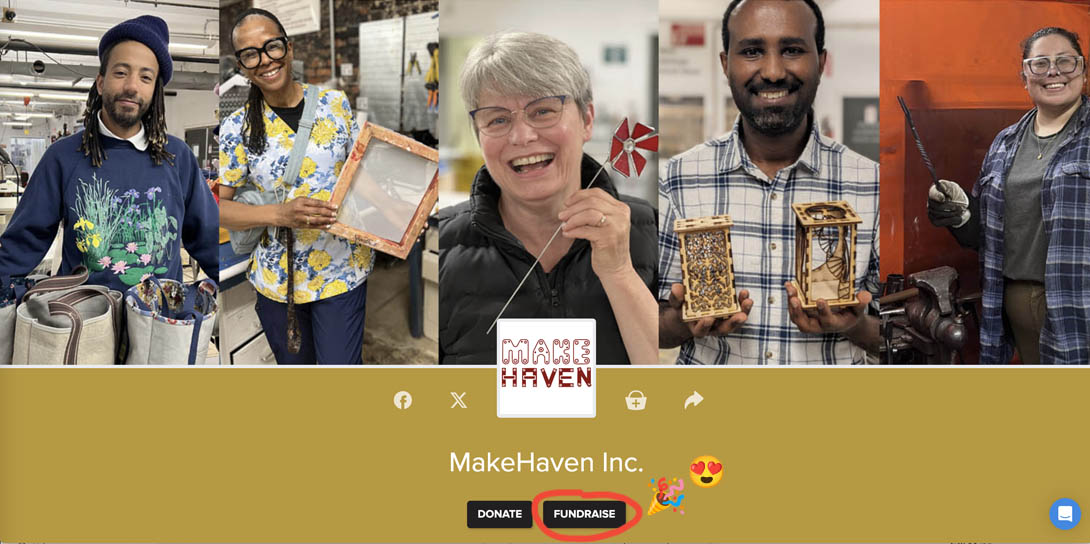 This image shows five smiling people at MakeHaven, each proudly holding something they’ve made, like bags, a screen-printing frame, a pinwheel, intricate wooden lanterns, and a forged metal object. Below their photos is the MakeHaven logo, with buttons that say “DONATE” and a circled “FUNDRAISE,” along with celebratory and heart-eye emojis.