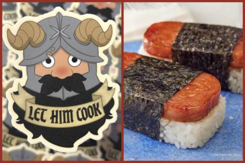 Split image showing a cartoon Viking chef sticker with the words “Let Him Cook” on the left, and spam musubi—slices of grilled Spam wrapped with nori over rice—on the right.