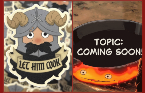 Split image: on the left, a cartoon sticker of a dwarf wearing a horned helmet with a banner that reads "LET HIM COOK." On the right, a black skillet sits over Calcifer, a small orange fire demon with wide eyes, with the text "TOPIC: COMING SOON!" overlaid.
