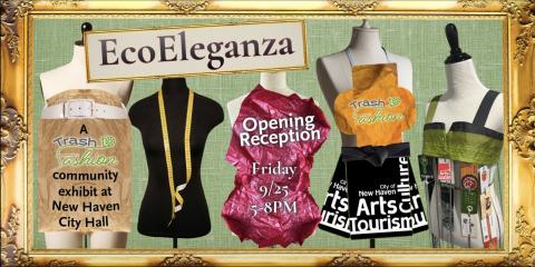 EcoEleganza promotional flyer featuring upcycled fashion mannequins. Text highlights the Trash to Fashion exhibit at New Haven City Hall with an opening reception on Friday, September 25 from 5 to 8 PM.