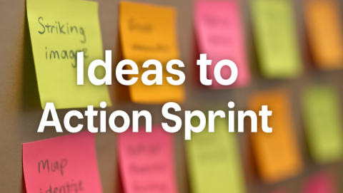 1 image of multicolored post-it notes behind the words 'Ideas to Action Sprint'